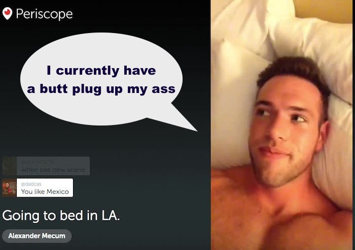 Butt Plug Gay Porn - Alex Mecum in Bed Chatting with Fans on Periscope: â€œI ...